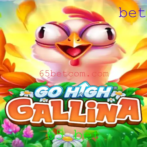 Descubra o Emocionante Mundo de GoHighGallina: Um Jogo Inovador com a Chave 65 Bet