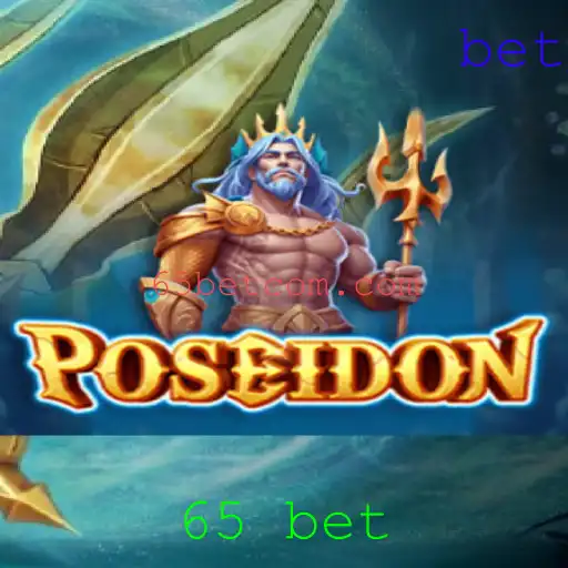 Poseidon: Descubra a Magia do Jogo de Apostas 65 Bet